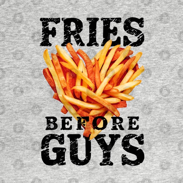 Fries before guys by Neon Galaxia